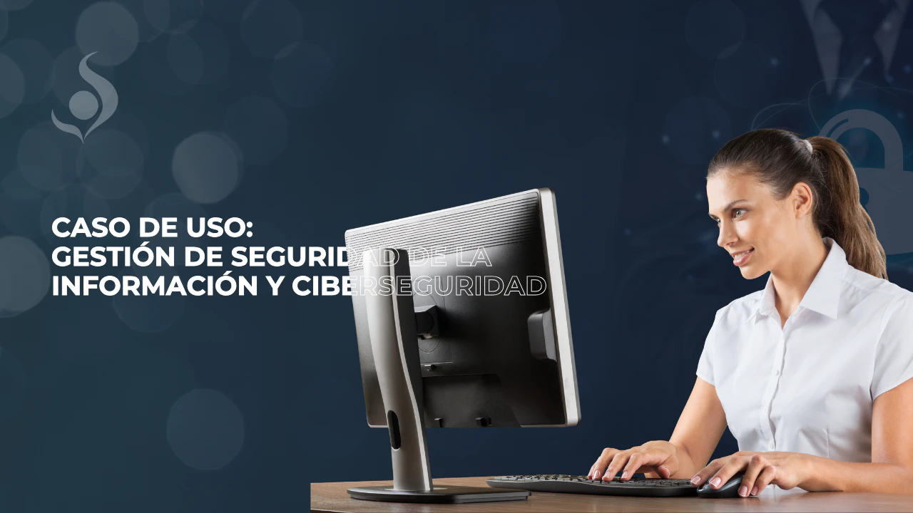 caso-de-uso-gestión-de-seguridad-de-la-información-y-ciberseguridad
