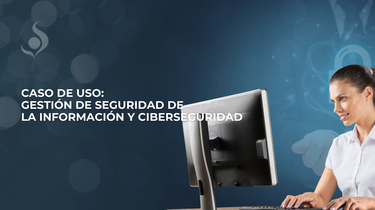casos-de-uso-gestión-de-seguridad-de-la-información-y-ciberseguridad